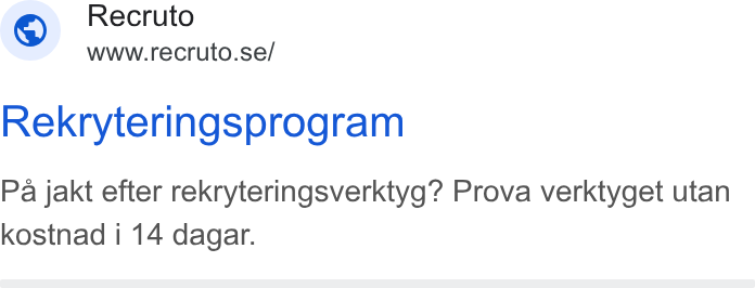 Recruto ad on Google Ads: Rekryteringsprogram Pa jakt efter rekryteringsverktyg? Prova verktyget utan kostnad i 14 dagar.
