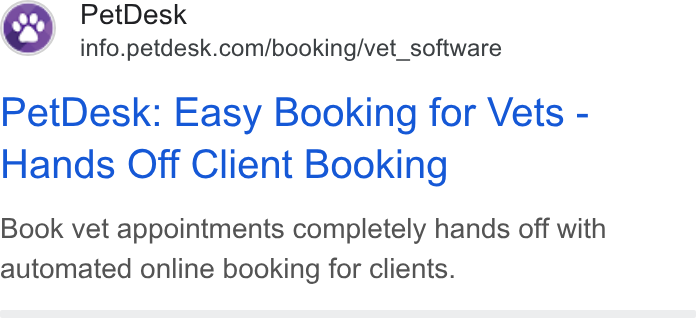 PetDesk ad on Google Ads: Pet Desk: Easy Booking for Vets - Hands Off Client Booking Book vet appointments completely hands off with automated online booking for clients.