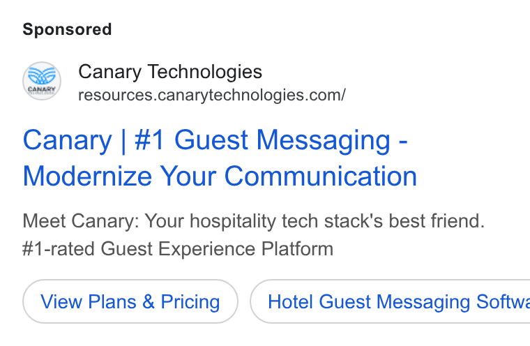 Canary Technologies ad on Google Ads: Canary | #1 Guest Messaging - Modernize Your Communication Meet Canary: Your hospitality tech stack's best friend. #1-rated Guest Experience Platform View Plans & Pricing } ( Hotel Guest Messaging Softwe