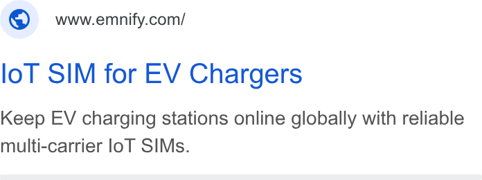emnify ad on Google Ads: lol SIM for EV Chargers Keep EV charging stations online globally with reliable multi-carrier lo T SIMs.