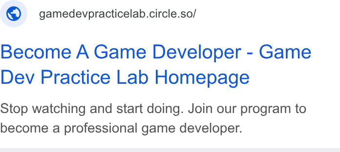 Circle ad on Google Ads: © gamedevpracticelab.circle.so/ Become A Game Developer - Game Dev Practice Lab Homepage Stop watching and start doing. Join our program to become a professional game developer.