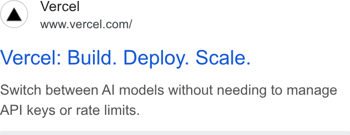 Vercel ad on Google Ads: Vercel: Build. Deploy. Scale. Switch between Al models without needing to manage API keys or rate limits.