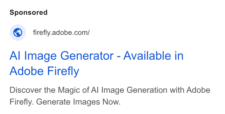 Adobe ad on Google Ads: Al Image Generator - Available in Adobe Firefly Discover the Magic of Al Image Generation with Adobe Firefly. Generate Images Now.