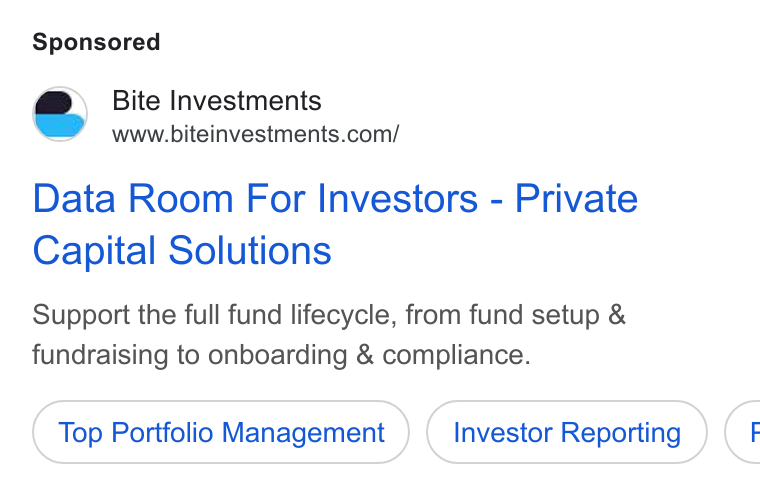 Bite Investments ad on Google Ads: Data Room For Investors - Private Capital Solutions Support the full fund lifecycle, from fund setup & fundraising to onboarding & compliance. Top Portfolio Management Investor Reporting <