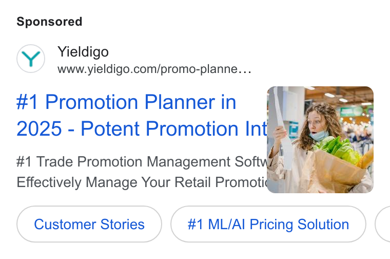 Yieldigo ad on Google Ads: #1 Promotion Planner in #1 Trade Promotion Management Softy Effectively Manage Your Retail Promotie Customer Stories #1 ML/AI Pricing Solution <