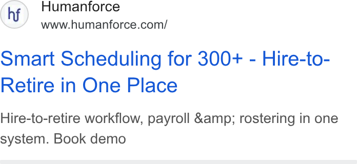 Humanforce ad on Google Ads: smart Scheduling for 300+ - Hire-to- Retire in One Place Hire-to-retire workflow, payroll &amp; rostering in one system. Book demo