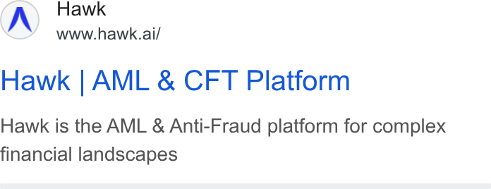 Hawk ad on Google Ads: Hawk www.hawk.ai/ Hawk | AML & CFT Platform Hawk is the AML & Anti-Fraud platform for complex financial landscapes