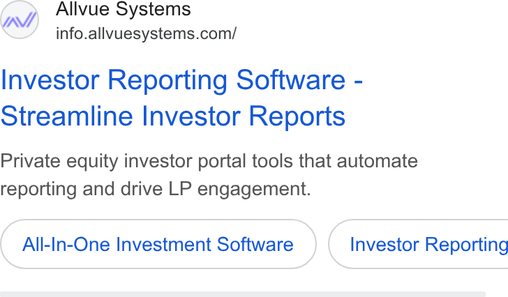 Allvue Systems ad on Google Ads: Investor Reporting Software - Streamline Investor Reports Private equity investor portal tools that automate reporting and drive LP engagement. All-In-One Investment Software } ( Investor Reporting