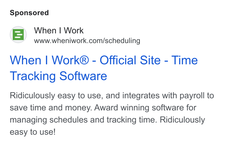 When I Work ad on Google Ads: When | Work® - Official Site - Time Tracking Software Ridiculously easy to use, and integrates with payroll to save time and money. Award winning software for managing schedules and tracking time. Ridiculously easy to use!