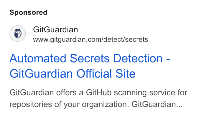 GitGuardian ad on Google Ads: Automated Secrets Detection - Git Guardian Official Site Git Guardian offers a Git Hub scanning service for repositories of your organization. Git Guardian...