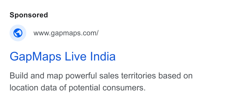 GapMaps ad on Google Ads: Gap Maps Live India Build and map powerful sales territories based on location data of potential consumers.