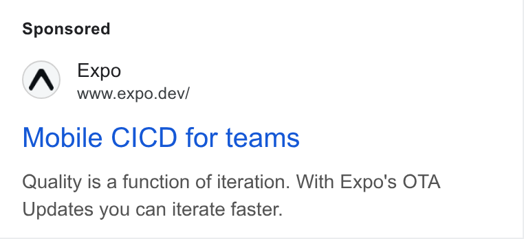 Expo ad on Google Ads: Expo www.expo.dev/ Mobile CICD for teams Quality is a function of iteration. With Expo's OTA Updates you can iterate faster.