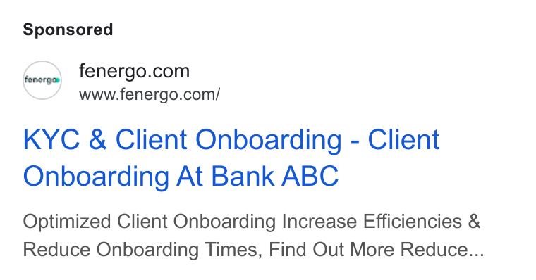 Fenergo ad on Google Ads: www.fenergo.com/ KYC & Client Onboarding - Client Onboarding At Bank ABC Optimized Client Onboarding Increase Efficiencies & Reduce Onboarding Times, Find Out More Reduce...