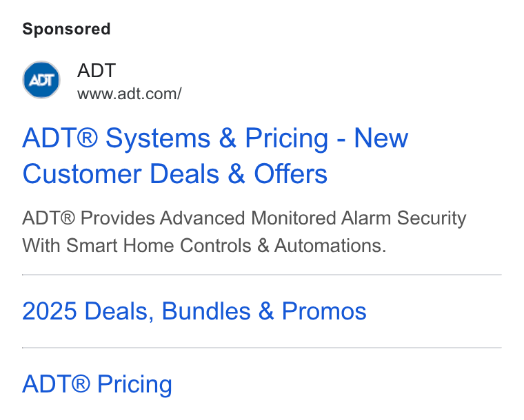 ADT ad on Google Ads: ADT® Systems & Pricing - New Customer Deals & Offers ADT® Provides Advanced Monitored Alarm Security With Smart Home Controls & Automations. 2025 Deals, Bundles & Promos ADT® Pricing