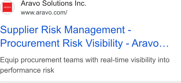 Aravo Solutions ad on Google Ads: Supplier Risk Management - Procurement Risk Visibility - Aravo... Equip procurement teams with real-time visibility into performance risk