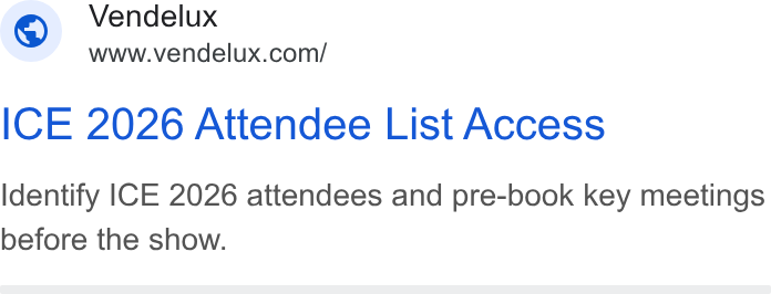 Vendelux ad on Google Ads: ICE 2026 Attendee List Access Identify ICE 2026 attendees and pre-book key meetings before the show.