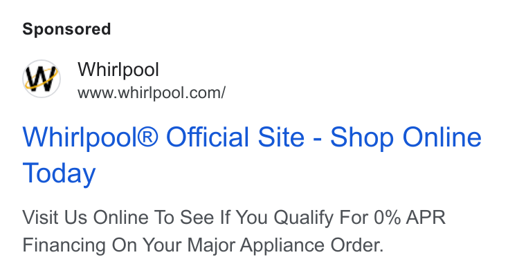 Whirlpool ad on Google Ads: Whirlpool® Official Site - Shop Online Today Visit Us Online To See If You Qualify For 0% APR Financing On Your Major Appliance Order.