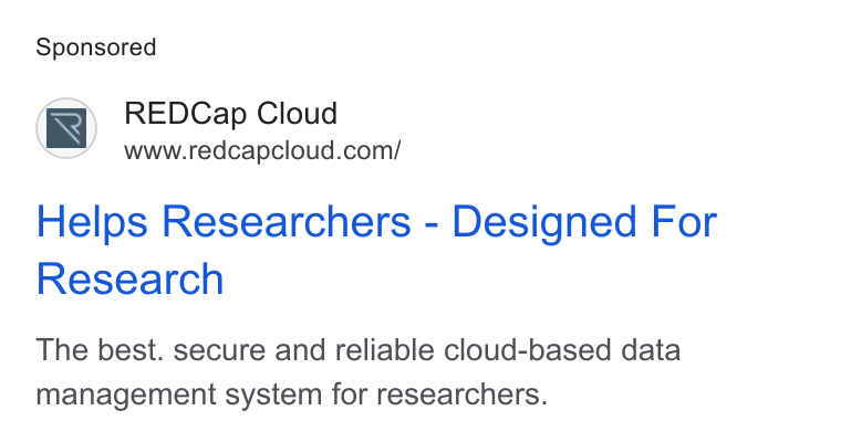 REDCap Cloud ad on Google Ads: Helps Researchers - Designed For Research The best. secure and reliable cloud-based data management system for researchers.