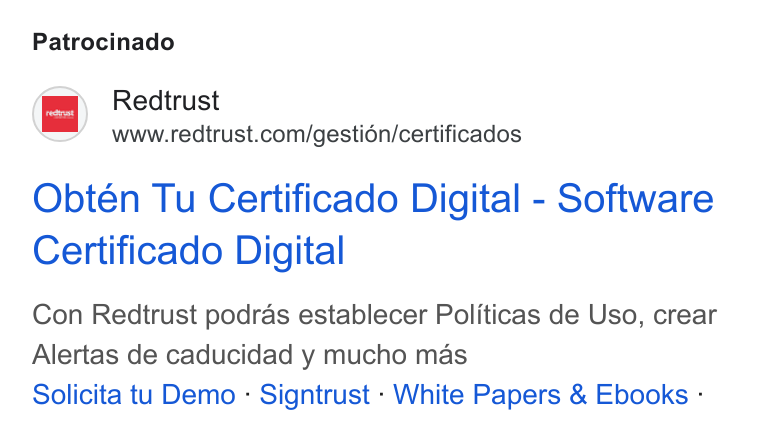 Redtrust ad on Google Ads: Patrocinado Obten Tu Certificado Digital - Software Certificado Digital Con Redtrust podras establecer Politicas de Uso, crear Alertas de caducidad y mucho mas Solicita tu Demo - Signtrust - White Papers & Ebooks :