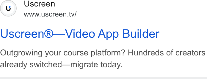 Uscreen ad on Google Ads: (v) Uscreen www.uscreen.tv/ Uscreen®—Video App Builder Outgrowing your course platform? Hundreds of creators already switched—migrate today.