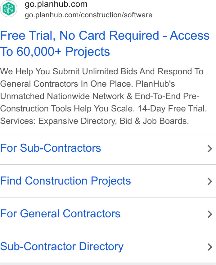 PlanHub ad on Google Ads: go.planhub.com/construction/software Free Trial, No Card Required - Access To 60,000+ Projects We Help You Submit Unlimited Bids And Respond To General Contractors In One Place. Plan Hub's Unmatched Nationwide Network & End-To-End Pre- Construction Tools Help You Scale. 14-Day Free Trial. Services: Expansive Directory, Bid & Job Boards. For Sub-Contractors > Find Construction Projects > For General Contractors > Sub-Contractor Directory >