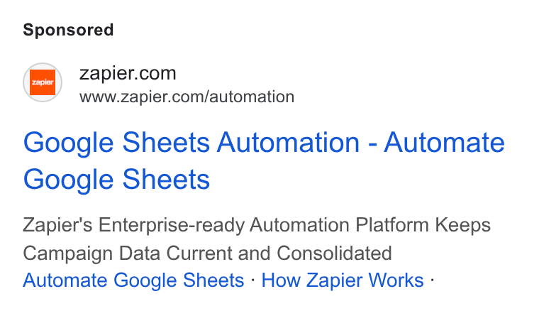 Zapier ad on Google Ads: www.zapier.com/automation Google Sheets Automation - Automate Google Sheets Zapier's Enterprise-ready Automation Platform Keeps Campaign Data Current and Consolidated Automate Google Sheets - How Zapier Works -