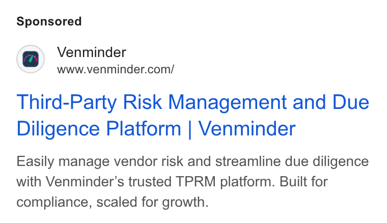 Venminder ad on Google Ads: Third-Party Risk Management and Due Diligence Platform | Venminder Easily manage vendor risk and streamline due diligence with Venminder’s trusted TPRM platform. Built for compliance, scaled for growth.