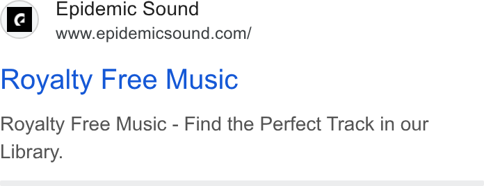 Epidemic Sound ad on Google Ads: Royalty Free Music Royalty Free Music - Find the Perfect Track in our Library.