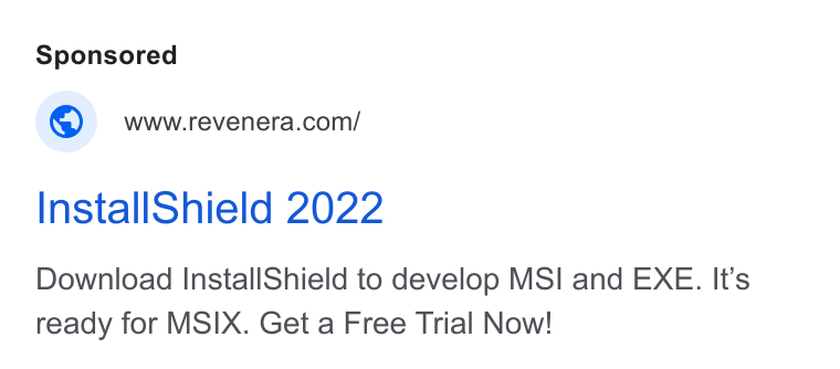 Revenera ad on Google Ads: Install Shield 2022 Download Install Shield to develop MSI and EXE. It’s ready for MSIX. Get a Free Trial Now!