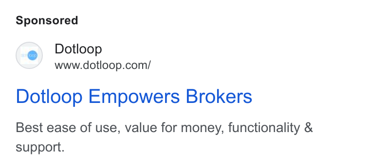 dotloop ad on Google Ads: Dotloop Empowers Brokers Best ease of use, value for money, functionality & support.