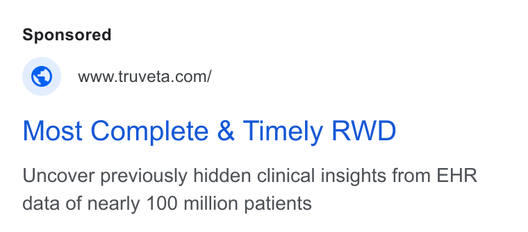 Truveta ad on Google Ads: Most Complete & Timely RWD Uncover previously hidden clinical insights from EHR data of nearly 100 million patients