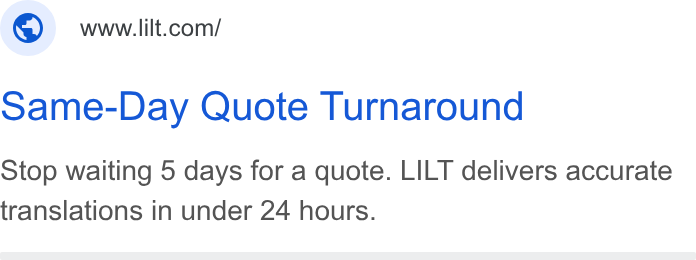 Lilt ad on Google Ads: Same-Day Quote Turnaround Stop waiting 5 days for a quote. LILT delivers accurate translations in under 24 hours.