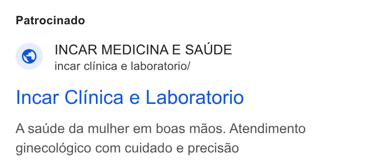 TuoTempo ad on Google Ads: Patrocinado INCAR MEDICINA E SAUDE incar clinica e laboratorio/ Incar Clinica e Laboratorio A saude da mulher em boas maos. Atendimento ginecologico com cuidado e precisao
