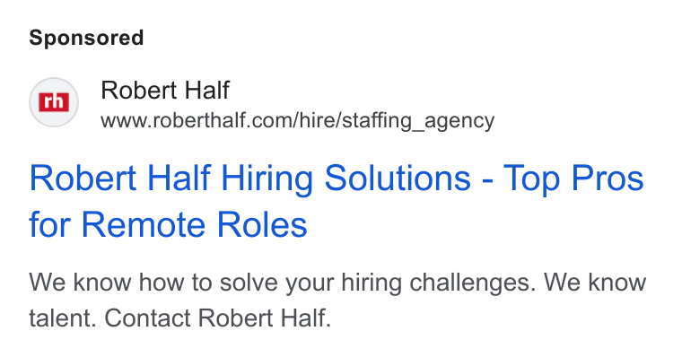 Robert Half International ad on Google Ads: Robert Half Hiring Solutions - Top Pros for Remote Roles We know how to solve your hiring challenges. We know talent. Contact Robert Half.