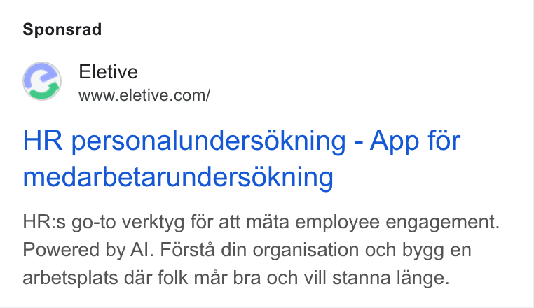 Eletive ad on Google Ads: Sponsrad HR personalundersoékning - App fér medarbetarundersokning HR:s go-to verktyg for att mata employee engagement. Powered by Al. Forsta din organisation och bygg en arbetsplats dar folk mar bra och vill stanna lange.