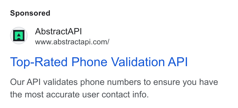 Abstract ad on Google Ads: Top-Rated Phone Validation API Our API validates phone numbers to ensure you have the most accurate user contact info.