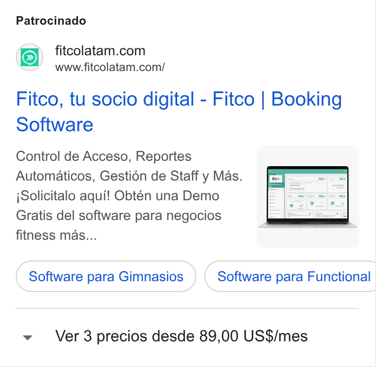 FITCO ad on Google Ads: www.fitcolatam.com/ Fitco, tu socio digital - Fitco | Booking Software Control de Acceso, Reportes Automaticos, Gestién de Staff y Mas. j Solicitalo aqui! Obtén una Demo Gratis del software para negocios fitness mas... Software para Gimnasios ) ( Software para Functional y Ver3 precios desde 89,00 US$/mes