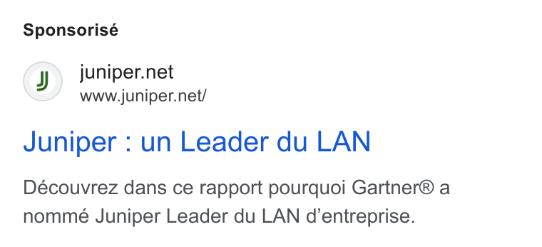 Juniper Networks ad on Google Ads: www.juniper.net/ Juniper : un Leader du LAN Découvrez dans ce rapport pourquoi Gartner® a nomme Juniper Leader du LAN d'entreprise.