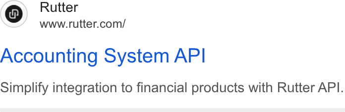 Rutter ad on Google Ads: Accounting System API Simplify integration to financial products with Rutter API.