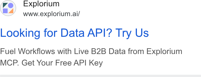 Explorium ad on Google Ads: Explorium www.explorium.ai/ Looking for Data API? Try Us Fuel Workflows with Live B2B Data from Explorium MCP. Get Your Free API Key
