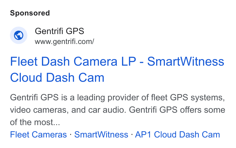 Gentrifi GPS ad on Google Ads: Fleet Dash Camera LP - Smart Witness Cloud Dash Cam Gentrifi GPS is a leading provider of fleet GPS systems, video cameras, and car audio. Gentrifi GPS offers some of the most... Fleet Cameras - Smart Witness -AP1 Cloud Dash Cam