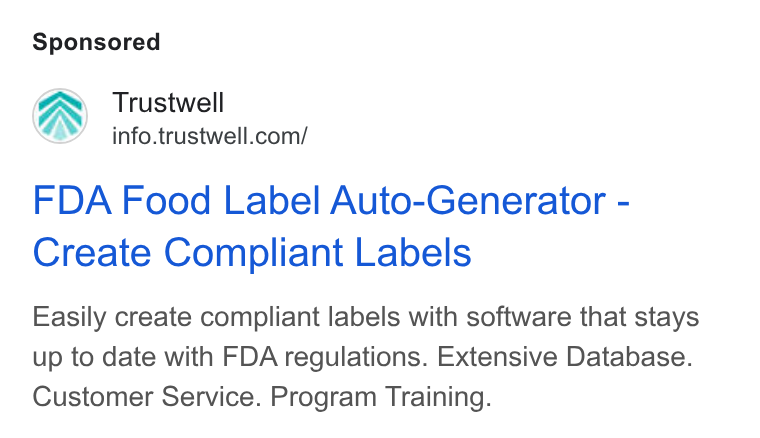 Trustwell ad on Google Ads: FDA Food Label Auto-Generator - Create Compliant Labels Easily create compliant labels with software that stays up to date with FDA regulations. Extensive Database. Customer Service. Program Training.