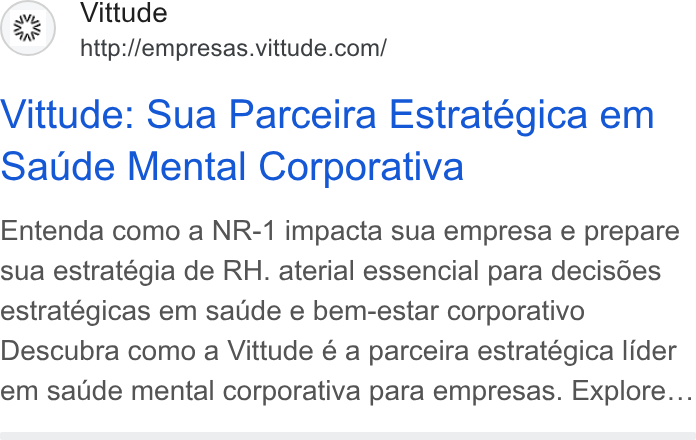 Vittude ad on Google Ads: Vittude: Sua Parceira Estratégica em Saude Mental Corporativa Entenda como a NR-1 impacta sua empresa e prepare sua estratégia de RH. aterial essencial para decisdées estratégicas em saude e bem-estar corporativo Descubra como a Vittude é a parceira estratégica lider em saude mental corporativa para empresas. Explore...