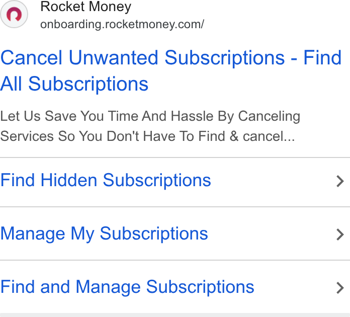 Rocket Money ad on Google Ads: Cancel Unwanted Subscriptions - Find All Subscriptions Let Us Save You Time And Hassle By Canceling Services So You Don't Have To Find & cancel... Find Hidden Subscriptions > Manage My Subscriptions > Find and Manage Subscriptions >