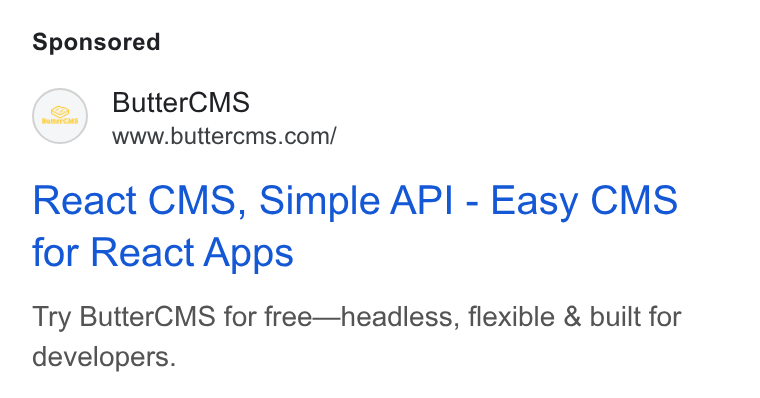 ButterCMS ad on Google Ads: React CMS, Simple API - Easy CMS for React Apps Try Butter CMS for free—headless, flexible & built for developers.