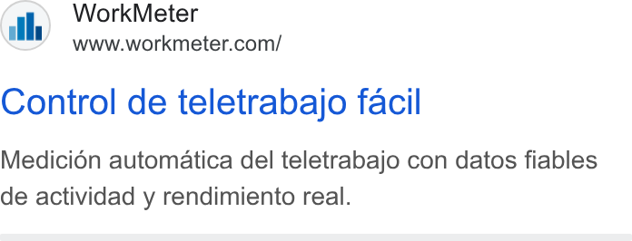WorkMeter ad on Google Ads: Control de teletrabajo facil Medicion automatica del teletrabajo con datos fiables de actividad y rendimiento real.