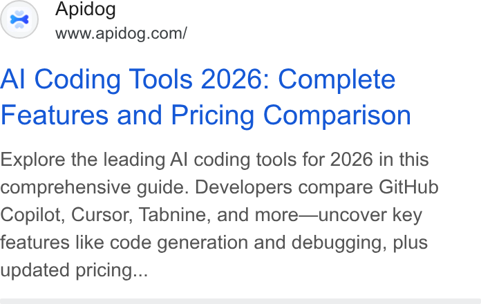 Apidog ad on Google Ads: Al Coding Tools 2026: Complete Features and Pricing Comparison Explore the leading Al coding tools for 2026 in this comprehensive guide. Developers compare Git Hub Copilot, Cursor, Tabnine, and more—uncover key features like code generation and debugging, plus updated pricing...