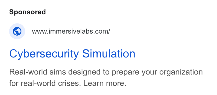 Immersive ad on Google Ads: Cybersecurity Simulation Real-world sims designed to prepare your organization for real-world crises. Learn more.