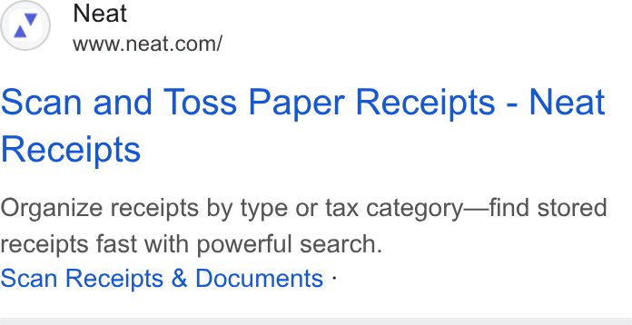 Neat ad on Google Ads: scan and Toss Paper Receipts - Neat Receipts Organize receipts by type or tax category—find stored receipts fast with powerful search. Scan Receipts & Documents -