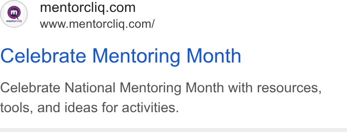 MentorcliQ ad on Google Ads: www.mentorclig.com/ Celebrate Mentoring Month Celebrate National Mentoring Month with resources, tools, and ideas for activities.